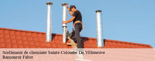 Ramoneur Fabre, un ramoneur professionnel pour un scellement de cheminée sans mauvaises surprises à Sainte Colombe De Villeneuve et ses localités avoisinantes